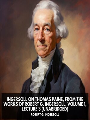 cover image of Ingersoll on THOMAS PAINE, from the Works of Robert G. Ingersoll, Volume 1, Lecture 3 (Unabridged)